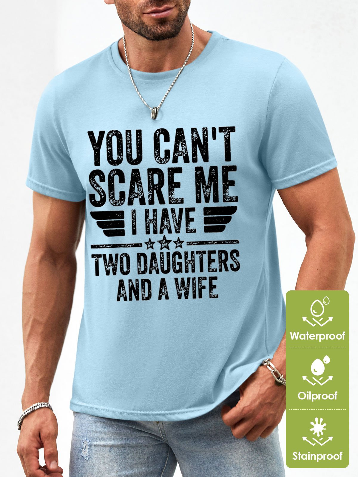 Men’s You Can’t Scare Me I Have Two Daughters And A Wife Text Letters Regular Fit Waterproof Oilproof And Stainproof Fabric T-Shirt