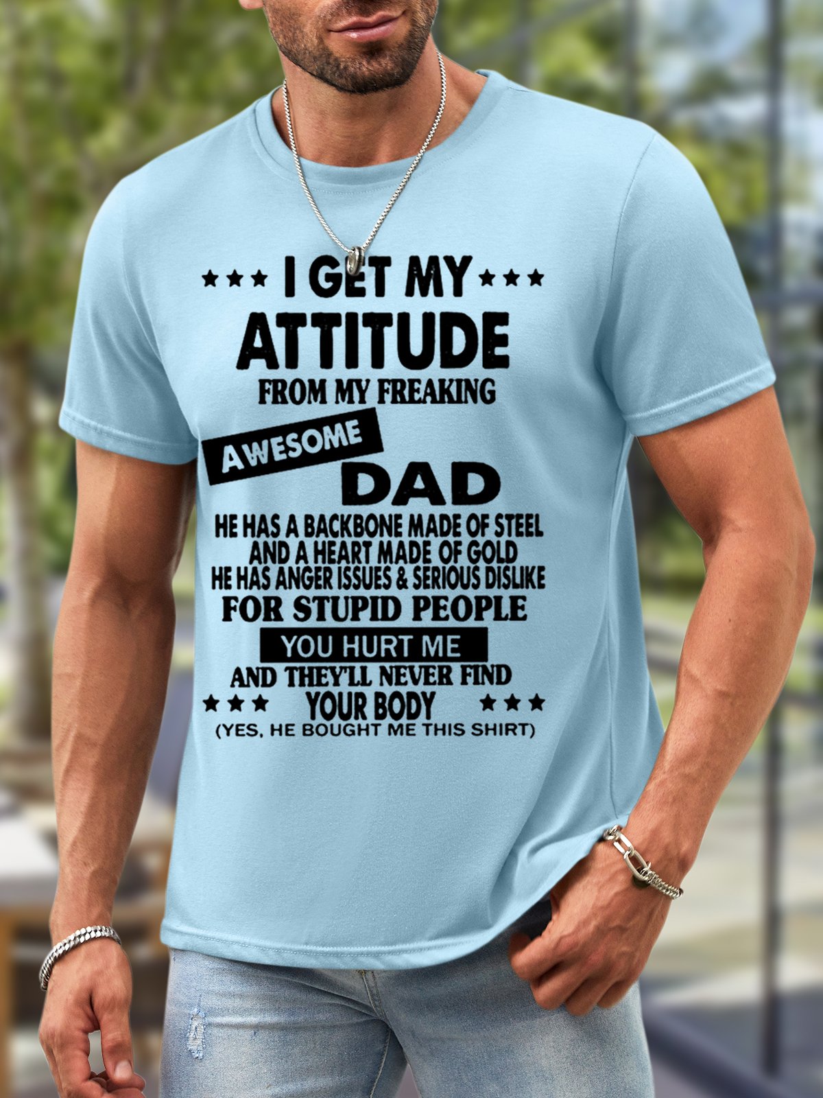 Men I get My Attitude From My Freaking Awesome Dad Waterproof Oilproof And Stainproof Fabric Casual Crew Neck T-Shirt