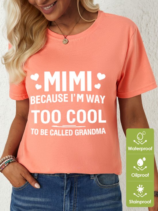 Women's MIMI Because I'M Way Too Cool To Be Called Grandma Funny Text Letters Waterproof Oilproof And Stainproof Fabric T-Shirt