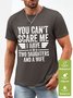 Men’s You Can’t Scare Me I Have Two Daughters And A Wife Text Letters Regular Fit Waterproof Oilproof And Stainproof Fabric T-Shirt