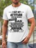 Men I get My Attitude From My Freaking Awesome Dad Waterproof Oilproof And Stainproof Fabric Casual Crew Neck T-Shirt